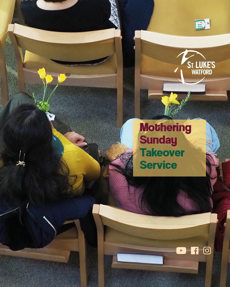 Mothering Sunday Takeover Service at St Lukes Watford